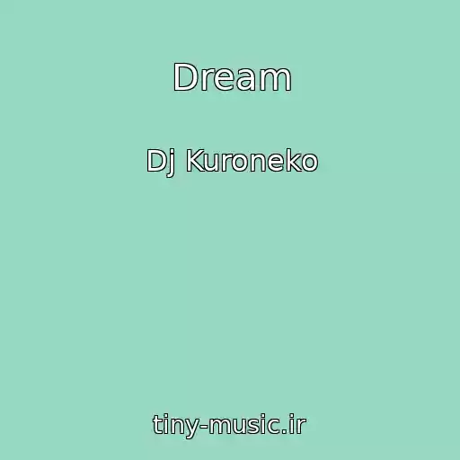 کاور آهنگ Dream از Dj Kuroneko