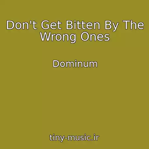 کاور آهنگ Don't Get Bitten By The Wrong Ones از Dominum