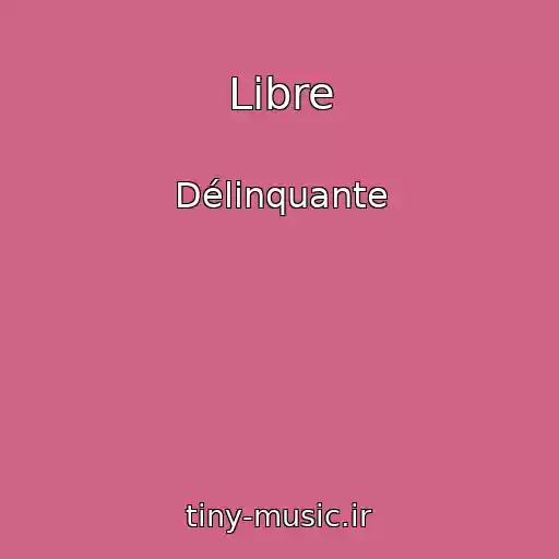 کاور آهنگ Libre از Délinquante