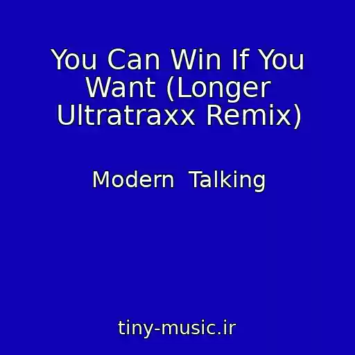 کاور آهنگ You Can Win If You Want (Longer Ultratraxx Remix) از Modern  Talking