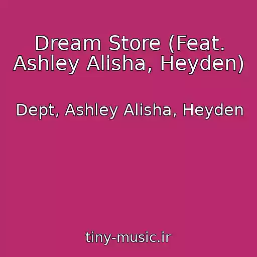 کاور آهنگ Dream Store (Feat. Ashley Alisha, Heyden) از Dept, Ashley Alisha, Heyden