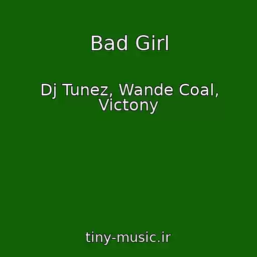کاور آهنگ Bad Girl از Dj Tunez, Wande Coal, Victony