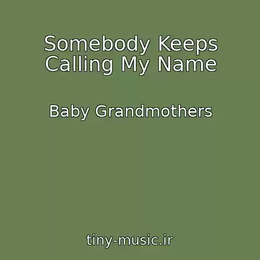کاور آهنگ Somebody Keeps Calling My Name از Baby Grandmothers