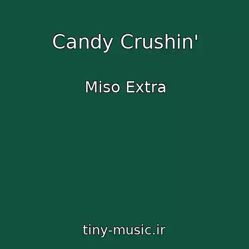 کاور آهنگ Candy Crushin' از Miso Extra