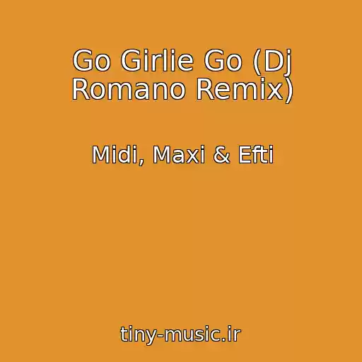 کاور آهنگ Go Girlie Go (Dj Romano Remix) از Midi, Maxi & Efti