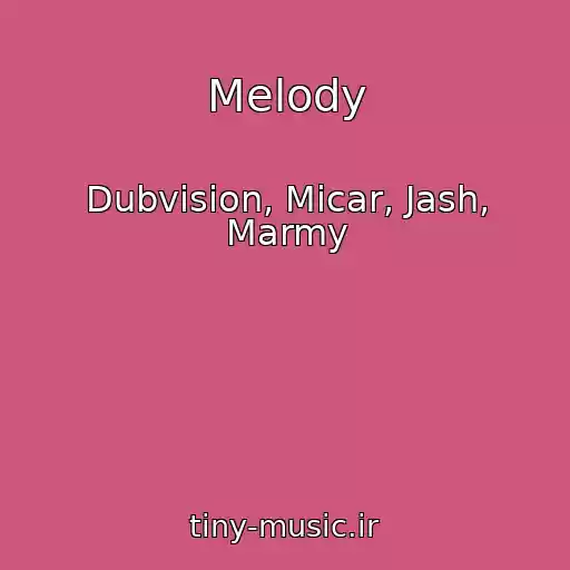 کاور آهنگ Melody از Dubvision, Micar, Jash, Marmy