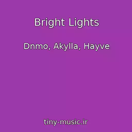 کاور آهنگ Bright Lights از Dnmo, Akylla, Hayve