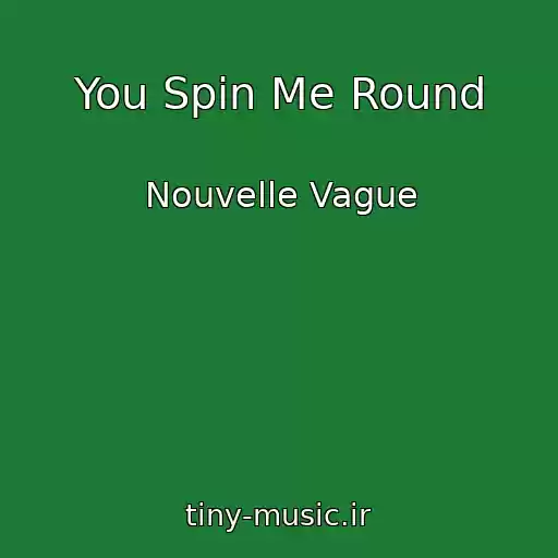 کاور آهنگ You Spin Me Round از Nouvelle Vague