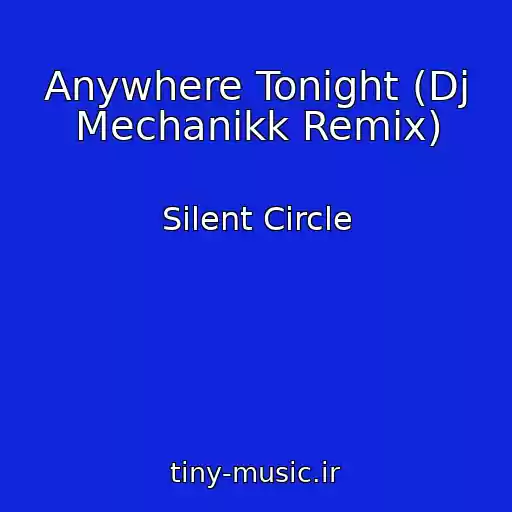 کاور آهنگ Anywhere Tonight (Dj Mechanikk Remix) از Silent Circle