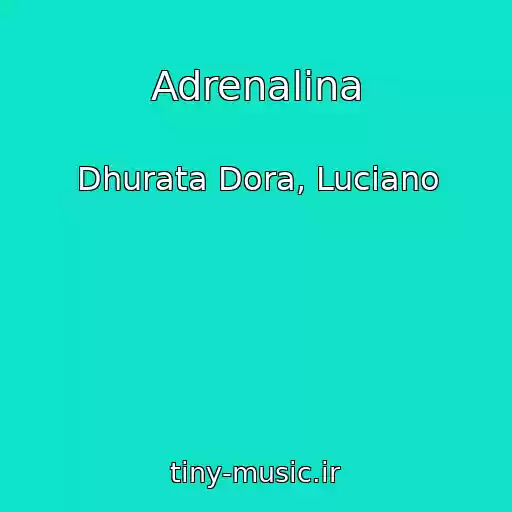 کاور آهنگ Adrenalina از Dhurata Dora, Luciano