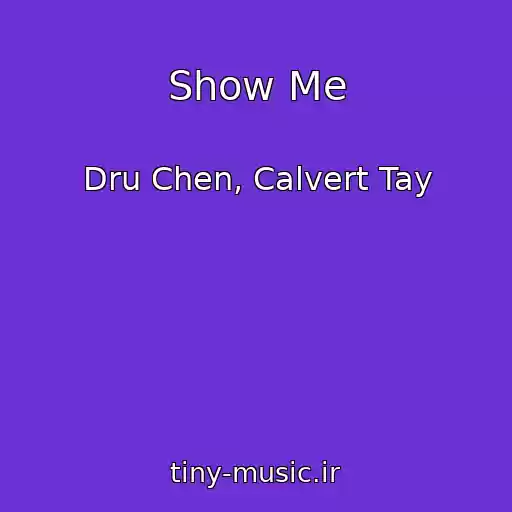 کاور آهنگ Show Me از Dru Chen, Calvert Tay