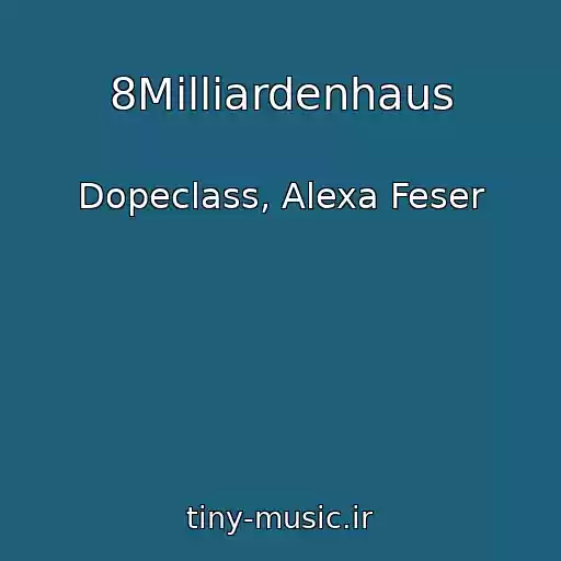 کاور آهنگ 8Milliardenhaus از Dopeclass, Alexa Feser