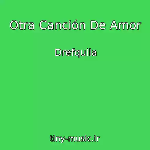 کاور آهنگ Otra Canción De Amor از Drefquila