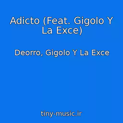 کاور آهنگ Adicto (Feat. Gigolo Y La Exce) از Deorro, Gigolo Y La Exce
