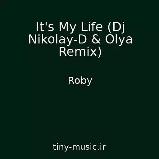 کاور آهنگ It's My Life (Dj Nikolay-D & Olya Remix) از Roby