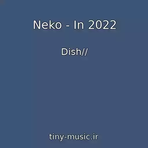 کاور آهنگ Neko - In 2022 از Dish//
