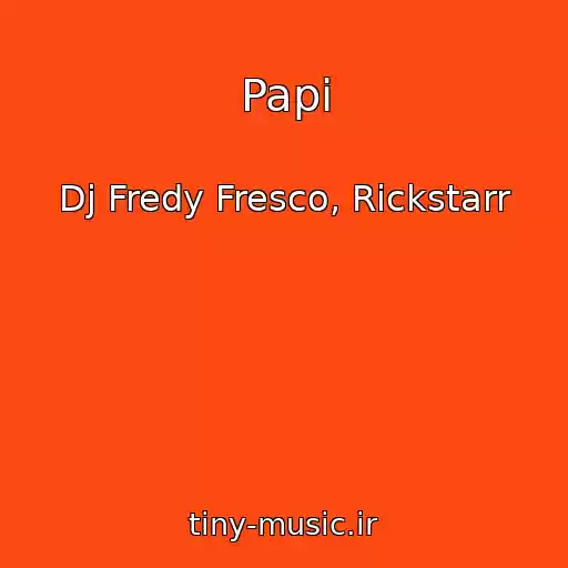 کاور آهنگ Papi از Dj Fredy Fresco, Rickstarr