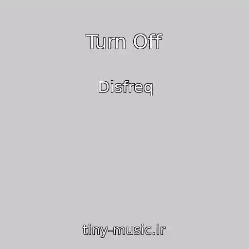 کاور آهنگ Turn Off از Disfreq