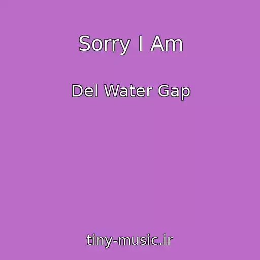 کاور آهنگ Sorry I Am از Del Water Gap