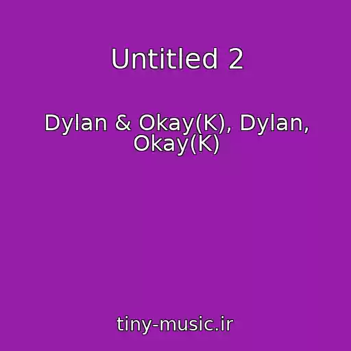 کاور آهنگ Untitled 2 از Dylan & Okay(K), Dylan, Okay(K)