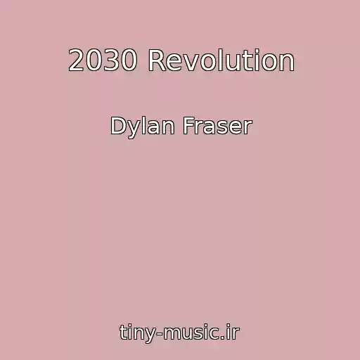 کاور آهنگ 2030 Revolution از Dylan Fraser