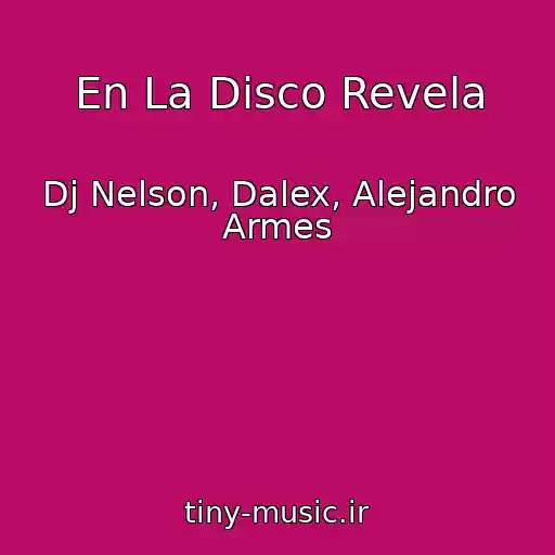کاور آهنگ En La Disco Revela از Dj Nelson, Dalex, Alejandro Armes