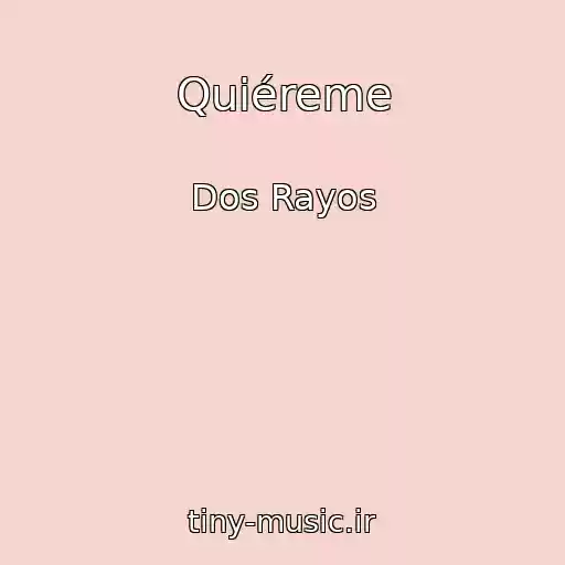 کاور آهنگ Quiéreme از Dos Rayos