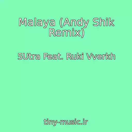 کاور آهنگ Malaya (Andy Shik Remix) از 5Utra Feat. Ruki Vverkh
