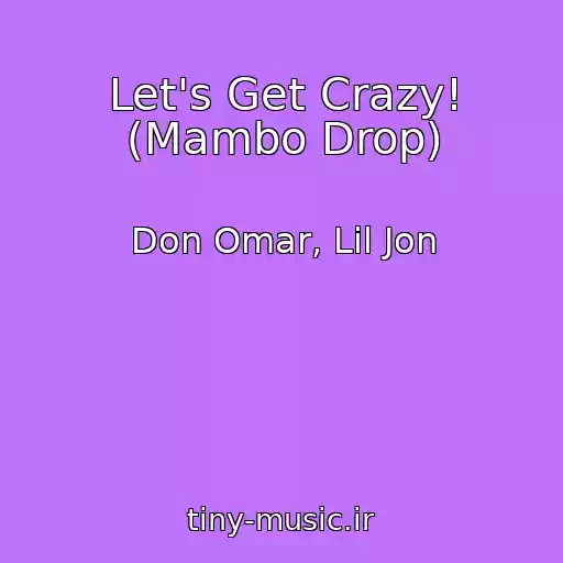 کاور آهنگ Let's Get Crazy! (Mambo Drop) از Don Omar, Lil Jon