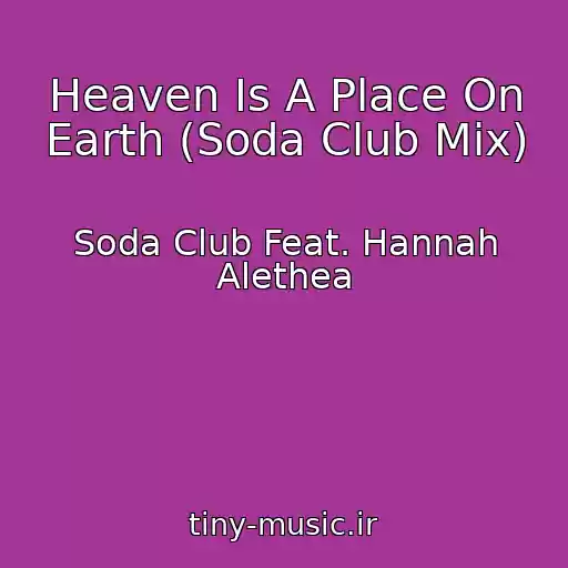 کاور آهنگ Heaven Is A Place On Earth (Soda Club Mix) از Soda Club Feat. Hannah Alethea