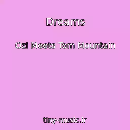 کاور آهنگ Dreams از Ozi Meets Tom Mountain