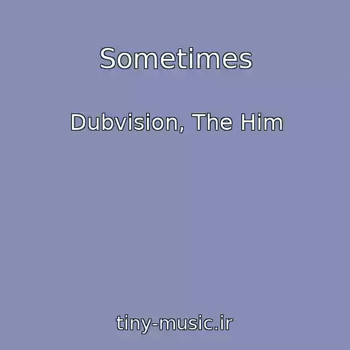 کاور آهنگ Sometimes از Dubvision, The Him