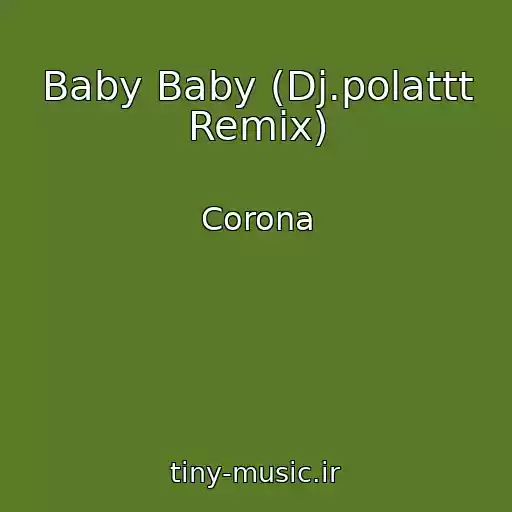 کاور آهنگ Baby Baby (Dj.polattt Remix) از Corona