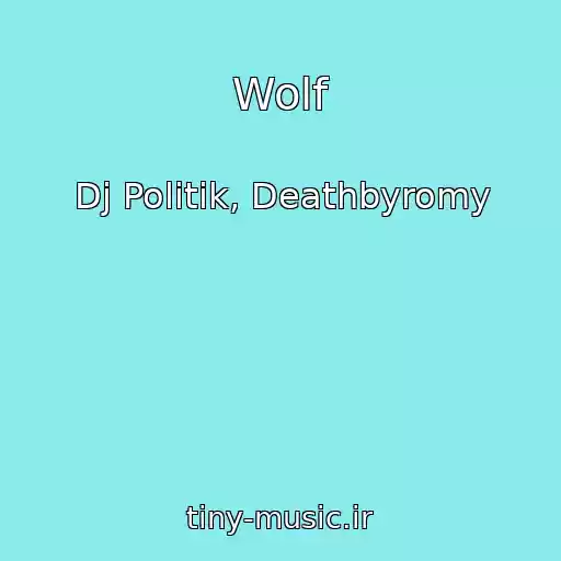کاور آهنگ Wolf از Dj Politik, Deathbyromy