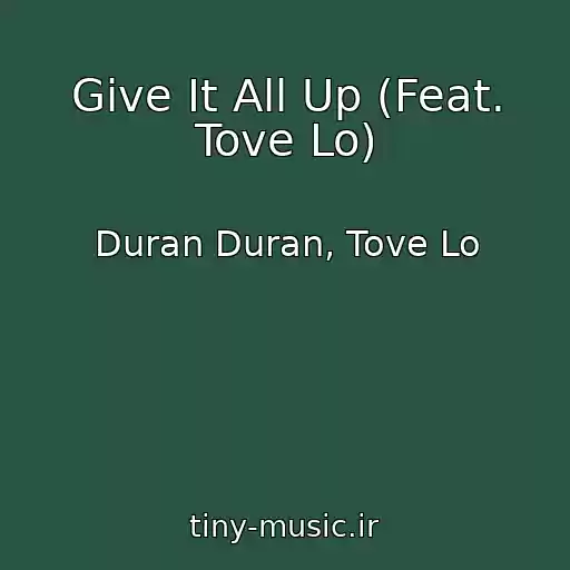 کاور آهنگ Give It All Up (Feat. Tove Lo) از Duran Duran, Tove Lo