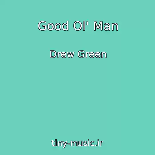 کاور آهنگ Good Ol' Man از Drew Green