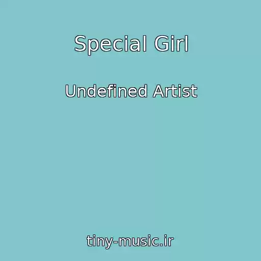 کاور آهنگ Special Girl از Undefined Artist