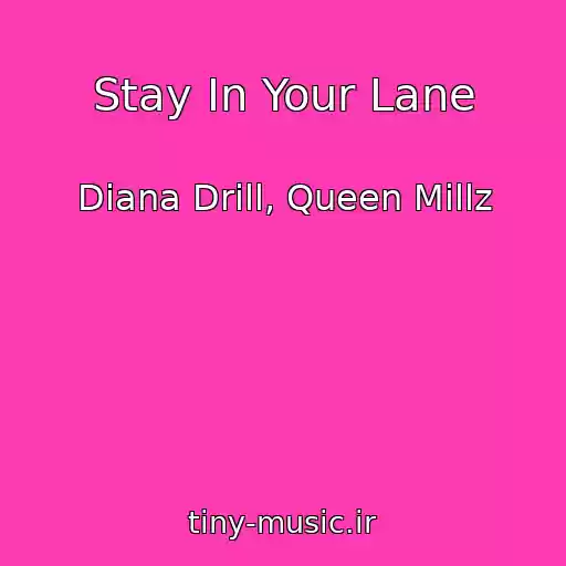 کاور آهنگ Stay In Your Lane از Diana Drill, Queen Millz