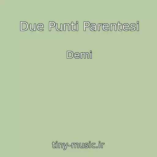 کاور آهنگ Due Punti Parentesi از Demi