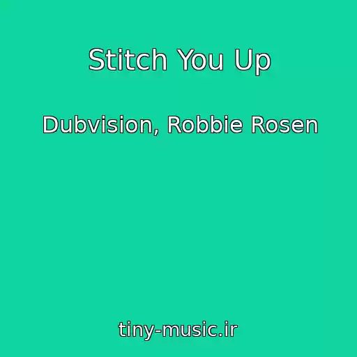 کاور آهنگ Stitch You Up از Dubvision, Robbie Rosen