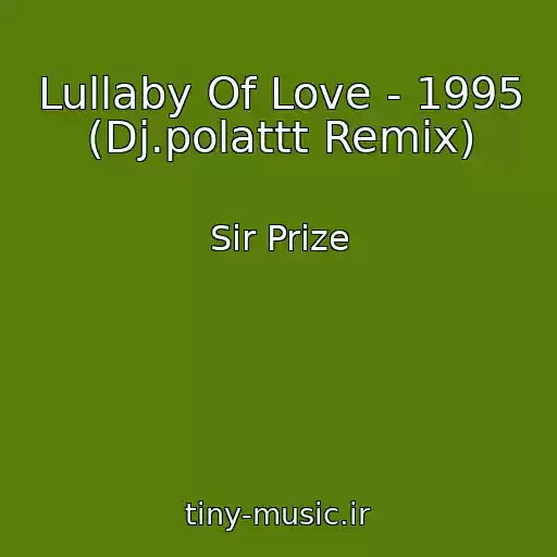 کاور آهنگ Lullaby Of Love - 1995 (Dj.polattt Remix) از Sir Prize