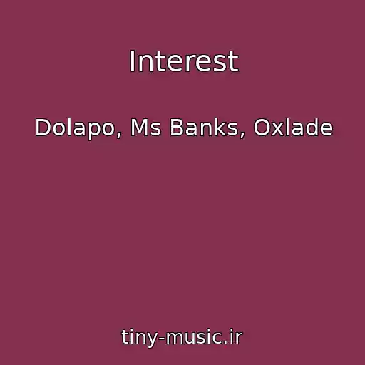 کاور آهنگ Interest از Dolapo, Ms Banks, Oxlade