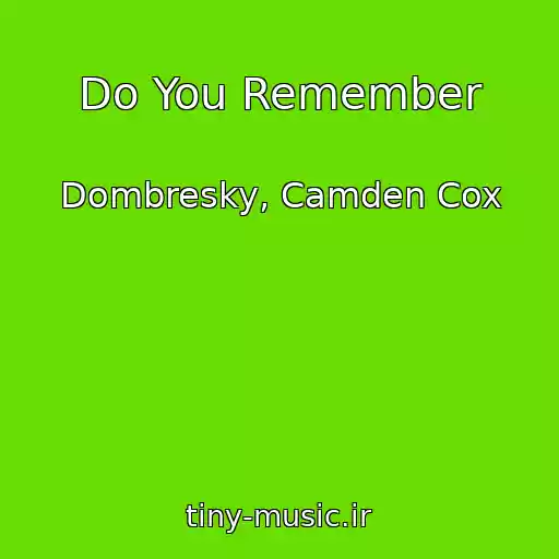 کاور آهنگ Do You Remember از Dombresky, Camden Cox