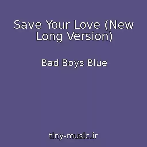 کاور آهنگ Save Your Love (New Long Version) از Bad Boys Blue