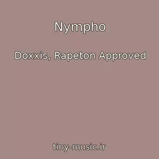 کاور آهنگ Nympho از Doxxis, Rapeton Approved