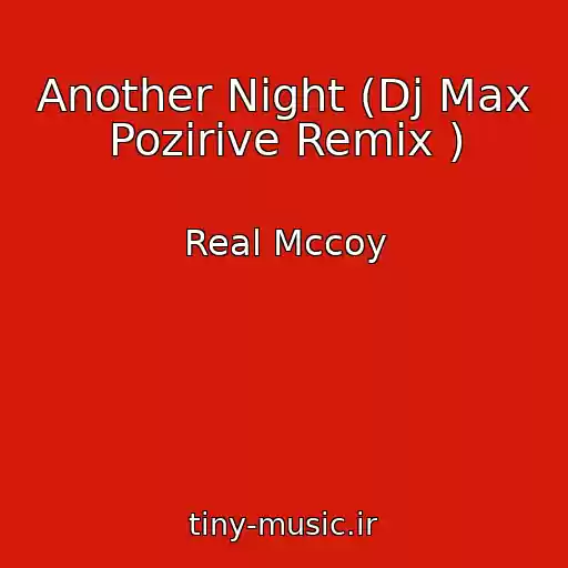 کاور آهنگ Another Night (Dj Max Pozirive Remix ) از Real Mccoy