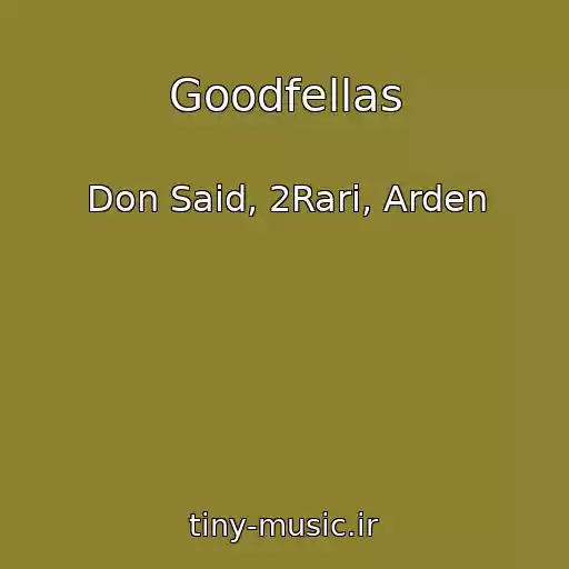 کاور آهنگ Goodfellas از Don Said, 2Rari, Arden