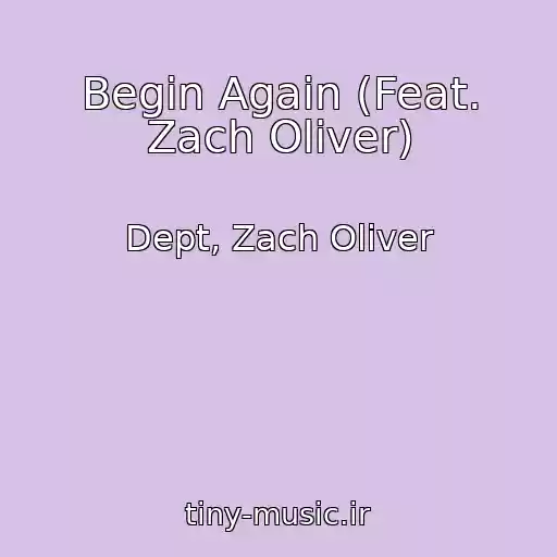 کاور آهنگ Begin Again (Feat. Zach Oliver) از Dept, Zach Oliver