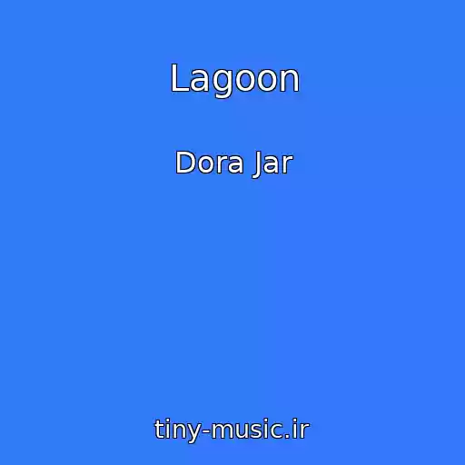 کاور آهنگ Lagoon از Dora Jar