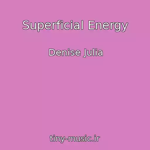 کاور آهنگ Superficial Energy از Denise Julia